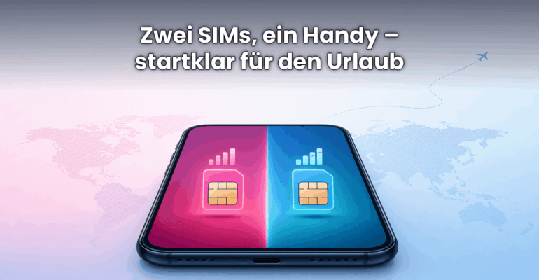 Was bringt mir Dual-SIM in meinem Smartphone – und lohnt es sich im Urlaub?