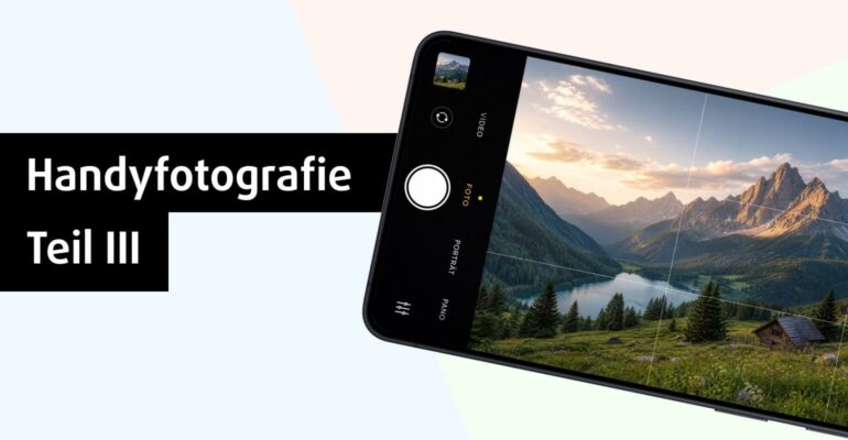 Wie schießt man gute Handyfotos?